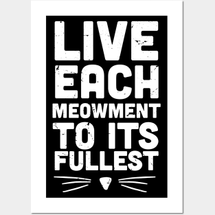 Live each Meowment to its fullest - funny cat saying - cat lover quote Posters and Art